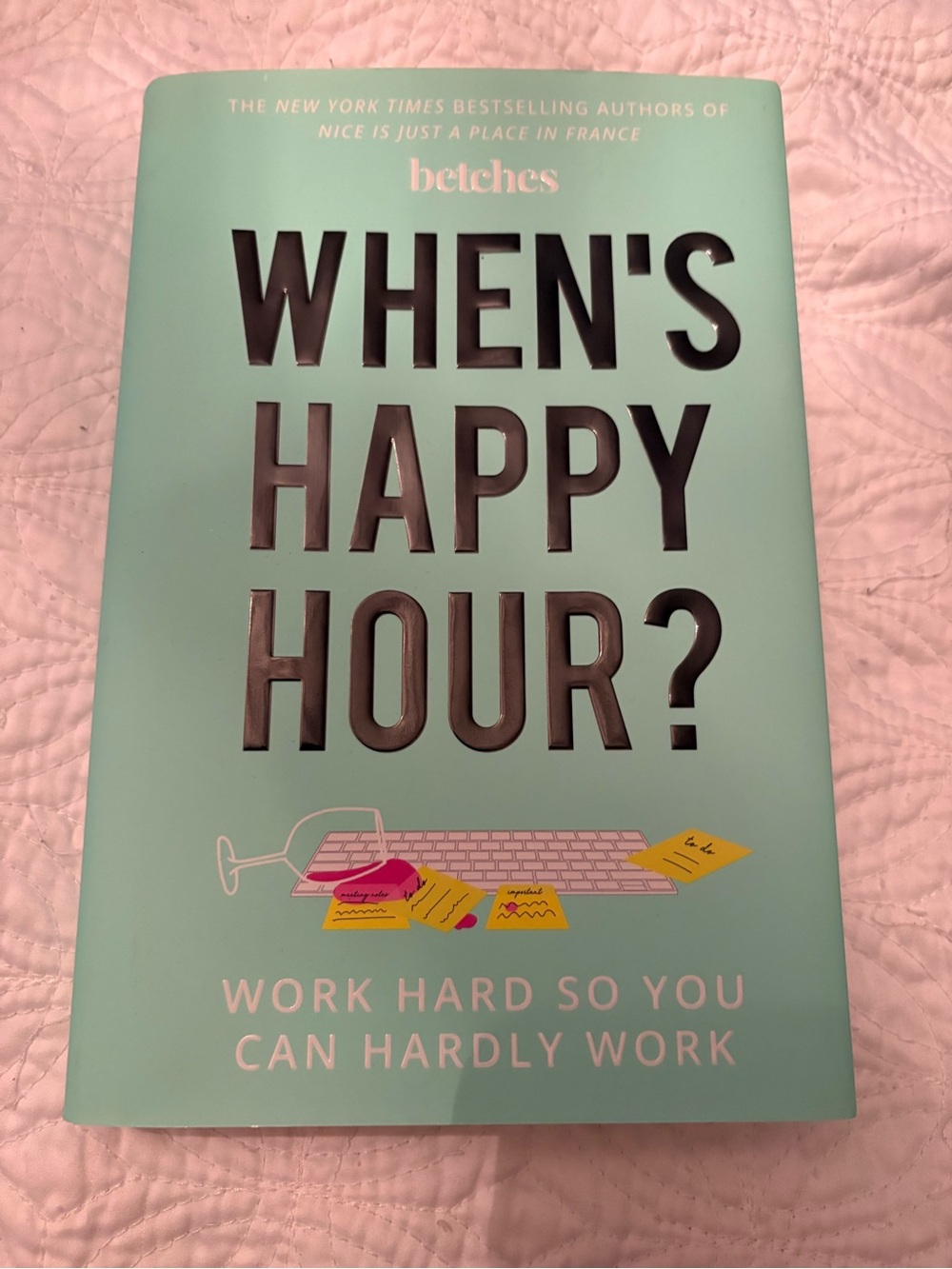 Like New Hardcover “When’s Happy Hour?” Book from betches